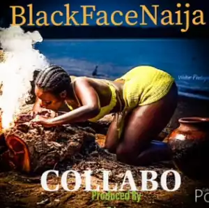 BlackfaceNaija - Collabo